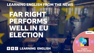 Far right performs well in EU election BBC Learning English from the News [upl. by Kohsa]