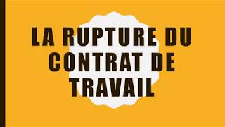 La rupture du contrat de travail [upl. by Raval]