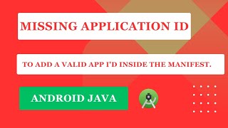 to add a valid app id the manifest file in android studio  Missing application id Admob Publisher [upl. by Oulman]