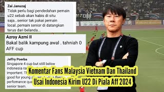 Komentar Fans Malaysia Vietnam Dan Thailand Usai Indonesia Kirim U22 Di Piala AFF 2024 [upl. by Annaed]