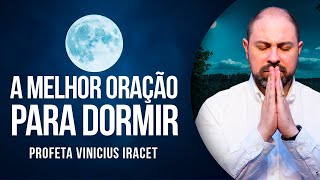 A MELHOR ORAÇÃO PARA DORMIR  Profeta Vinicius Iracet [upl. by Ahsuas]