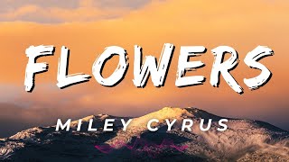 Miley Cyrus  Flowers Lyrics [upl. by Cecil]