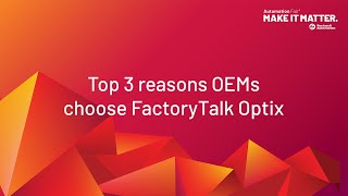 Top 3 reasons OEMs choose FactoryTalk Optix [upl. by Tanitansy]