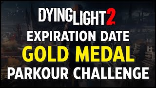 Dying Light 2  Expiration Date Gold Medal Parkour Challenge [upl. by Acisseg]