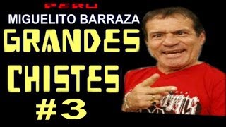 ✫Grandes Chistes ● CHISTES DE MIGUELITO BARRAZA  3 quotAYQUERICOquot [upl. by Ilarin]