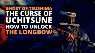 How To Unlock The LONGBOW in Ghost of Tsushima Mythic Tale The Curse of Uchitsune Guide [upl. by Anneuq]