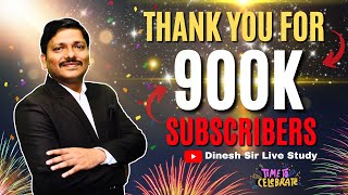 Lets Celebrate We are now 900K Subscribers Family on Dinesh Sir Live Study YT Channel  Dinesh Sir [upl. by Daisey]