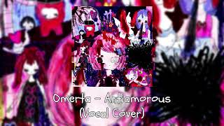 Omerta  Antiamorous Vocal Cover [upl. by Ayitahs]