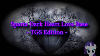 Sparta Dark Heart Love Base TGS Edition [upl. by Einohpets]