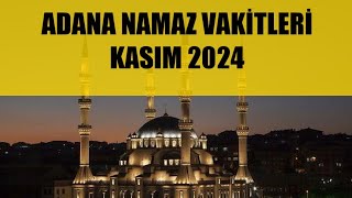 Adana Namaz Vakitleri  KASIM 2024 [upl. by Fischer]