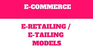 ERetailing Etailing Models  Meaning and benefits [upl. by Martguerita955]