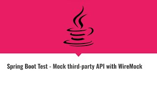 Spring Boot Test  Mock thirdparty API with WireMock [upl. by Jaeger]