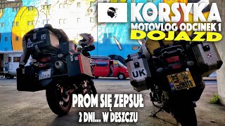 Korsyka cz1 Dojazd Popsuty prom i Przełęcz w deszczu blazeonmoto korsyka vstrom650 [upl. by Gow]