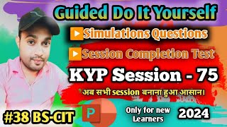 🔥✅Session 75 Session  38 BSCIT  Guided Do It Yourself  हिन्दी।।bscit Ayazdanikypsession💻 [upl. by Narol172]