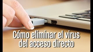 Cómo eliminar el virus del acceso directo de un pendrive [upl. by Fuchs360]