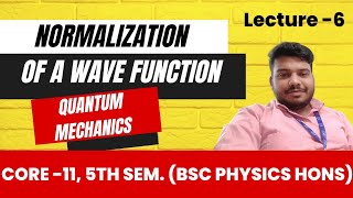 6 Normalization of a Wave Function  Quantum Mechanics  Unit1  Core11 [upl. by Rebmak]