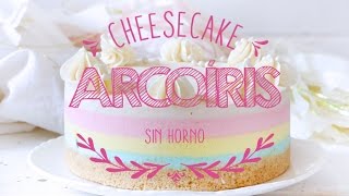 Haz un Cheesecake Arcoíris sin Horno ♥ Chokolat Pimienta [upl. by Ayit]