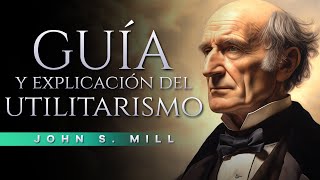 Los secretos del UTILITARISMO  John S Mill  Audiolibro completo [upl. by Roinuj]