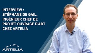 Découvrez Artelia avec Stéphane De Gail Ingénieur Chef de projet Ouvrage dArt [upl. by Tail]