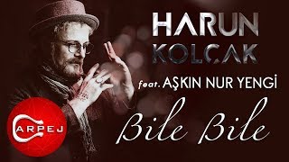 Harun Kolçak  Bile Bile feat Aşkın Nur Yengi Official Audio [upl. by Hassadah315]