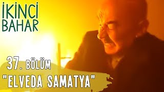 İkinci Bahar 37 Bölüm Elveda Samatya [upl. by Wertz959]