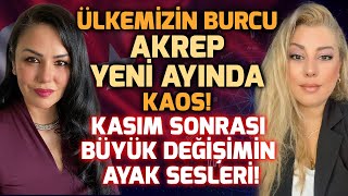 Akrep Yeni Ayı Kasım Sonrası Büyük Değişimin Ayak Sesleri  Astrolog Ayça Aydın amp Ayşegül Sünbül [upl. by Hoffmann]