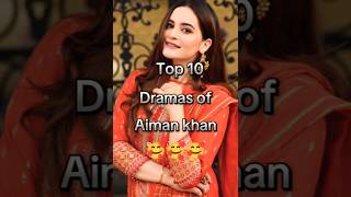 Top 10 dramas of Aiman khan 🥰🥰aimankhanmuneebwahajalijunaidkhanaffanwaheedtop10dramashorts [upl. by Yenwat47]