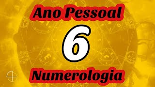 O ANO PESSOAL 6 NA NUMEROLOGIA [upl. by Aseral12]