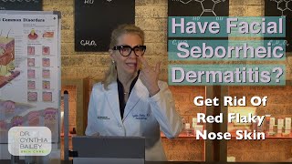 Do You Have a Red Flaky Nose and Seborrheic Dermatitis Dermatologist Dr Cynthia Bailey 2019 [upl. by Bibbye]