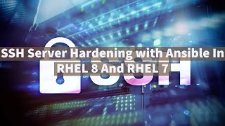 SSH Server Hardening with Ansible In RHEL 8 And RHEL 7 All Linux Distributions [upl. by Eibreh]