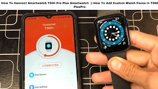 How To Connect Smartwatch T500 Pro Plus Smartwatch  How To Add Custom Watch Faces in T500 PlusPro [upl. by Alimat835]