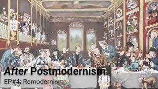 After Postmodernism  4 Remodernism [upl. by Lawler]