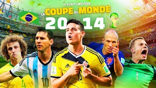 Il était une fois la COUPE du MONDE 2014 [upl. by Rebel]