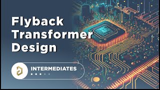 Diving Deep Into Flyback Transformer Design [upl. by Ganiats]