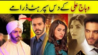 Wahaj Ali Top 10 Pakistani Dramas  Wahaj Ali Best Drama List [upl. by Hollington793]