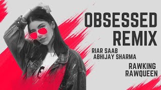 Obsessed Remix  RawKing  RawQueen  Riar Saab  Abhijay Sharma  Vdj Omy [upl. by Aundrea]