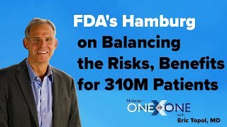 FDAs Hamburg on Balancing the Risks Benefits for 310M Patients [upl. by Sivartal]