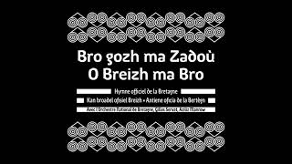 Bro gozh ma zadoù O Breizh ma Bro  Version officielle [upl. by Repsag]