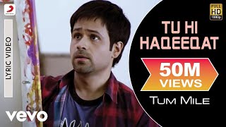 Tu Hi Haqeeqat Lyric Video  Tum MileEmraan HashmiSoha Ali KhanPritamJaved AliShadab [upl. by Lavicrep]