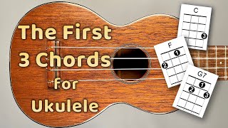 The First 3 Chords for Ukulele  For the Complete Beginner [upl. by Lloyd]