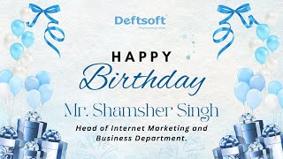 Birthday  Deftsoft  Mr Shamsher Singh [upl. by Dett]