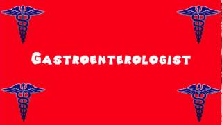 Pronounce Medical Words ― Gastroenterologist [upl. by Cade]