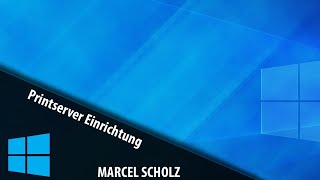 Windows Printserver einrichten und einen Drucker bereitstellen  Marcel Scholz [upl. by Octavla]