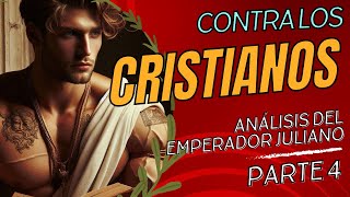 Contra los Cristianos  Análisis del Emperador Juliano parte 4 [upl. by Eilssel122]