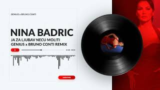 Nina Badric  Ja za ljubav neću moliti  Genius x Bruno Conti REMIX [upl. by Goldarina]