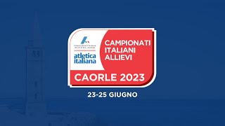 Caorle 2023  Campionati Italiani Allievi venerdì pomeriggio [upl. by Hans]