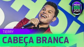 TIERRY  CABEÇA BRANCA  Prêmio Multishow 2021 [upl. by Stesha]