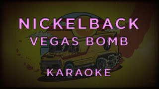 Nickelback  Vegas Bomb • KARAOKE [upl. by Buonomo]