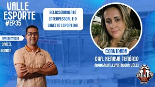 DRA KENNYA TENÃ“RIO  RELACIONAMENTO INTERPESSOAL E O DIREITO DESPORTIVO  VALLE ESPORTE 35 [upl. by Ransom827]