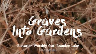 Elevation Worship  Graves Into Gardens Lyricsft Brandon LakeLive [upl. by Guenzi]